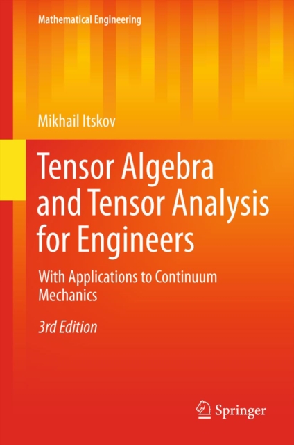 Tensor Algebra and Tensor Analysis for Engineers : With Applications to Continuum Mechanics, PDF eBook