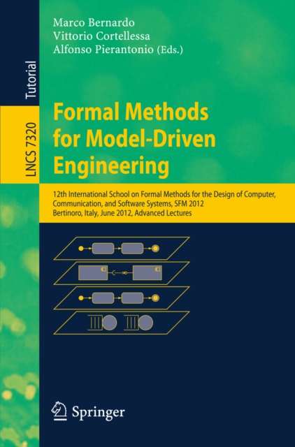 Formal Methods for Model-Driven Engineering : 12th International School on Formal Methods for the Design of Computer, Communication and Software Systems, SFM 2012, Bertinoro, Italy, June 18-23, 2012., PDF eBook