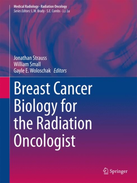 Breast Cancer Biology for the Radiation Oncologist, Hardback Book