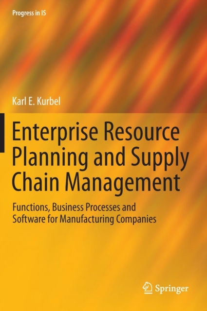 Enterprise Resource Planning and Supply Chain Management : Functions, Business Processes and Software for Manufacturing Companies, Hardback Book