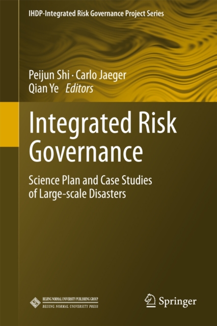 Integrated Risk Governance : Science Plan and Case Studies of Large-scale Disasters, Hardback Book