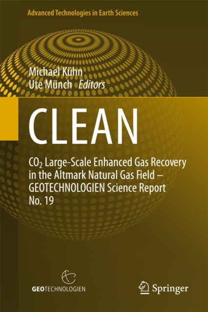 CLEAN : CO2 Large-scale Enhanced Gas Recovery in the Altmark Natural Gas Field - Geotechnologien Science Report No. 19, Hardback Book