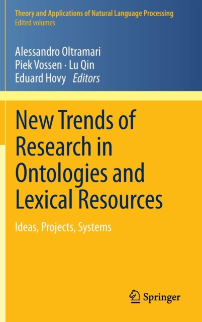 New Trends of Research in Ontologies and Lexical Resources : Ideas, Projects, Systems, Hardback Book