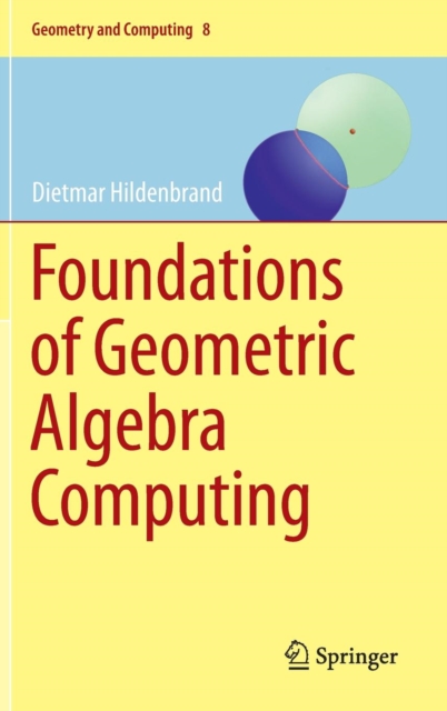 Foundations of Geometric Algebra Computing, Hardback Book