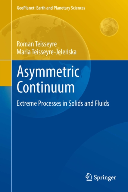 Asymmetric Continuum : Extreme Processes in Solids and Fluids, PDF eBook