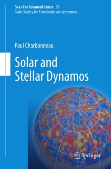 Solar and Stellar Dynamos : Saas-Fee Advanced Course 39  Swiss Society for Astrophysics and Astronomy, PDF eBook