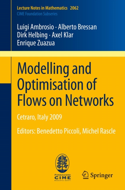 Modelling and Optimisation of Flows on Networks : Cetraro, Italy 2009, Editors: Benedetto Piccoli, Michel Rascle, PDF eBook
