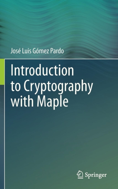 Introduction to Cryptography with Maple, Hardback Book
