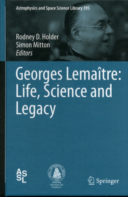 Georges Lemaitre: Life, Science and Legacy, Hardback Book