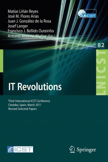 IT Revolutions : Third International ICST Conference, Cordoba, Spain, March 23-25, 2011, Revised Selected Papers, Paperback / softback Book