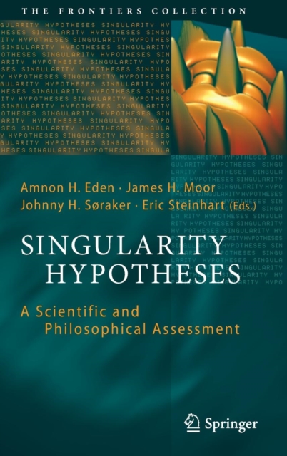 Singularity Hypotheses : A Scientific and Philosophical Assessment, Hardback Book