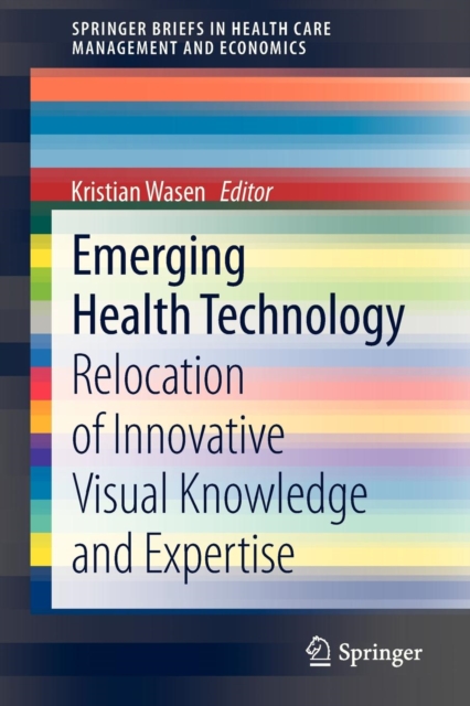 Emerging Health Technology : Relocation of Innovative Visual Knowledge and Expertise, Paperback / softback Book