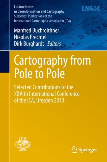 Cartography from Pole to Pole : Selected Contributions to the XXVIth International Conference of the ICA, Dresden 2013, PDF eBook