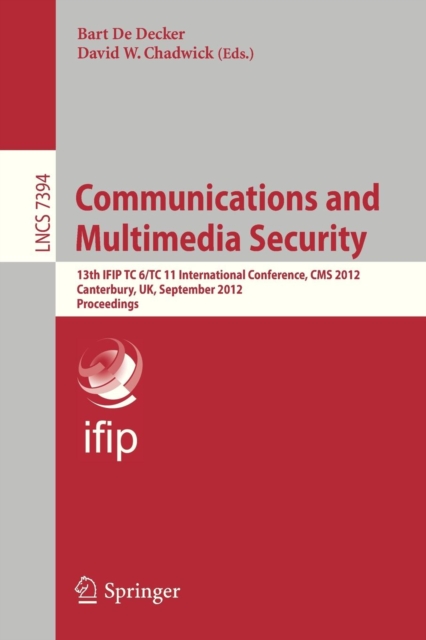 Communications and Multimedia Security : 13th IFIP TC 6/TC 11 International Conference, CMS 2012, Canterbury, UK, September 3-5, 2012, Proceedings, Paperback / softback Book