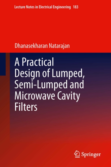 A Practical Design of Lumped, Semi-lumped & Microwave Cavity Filters, PDF eBook