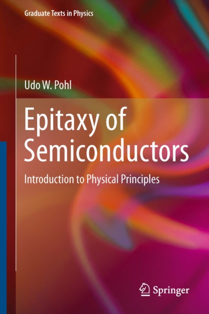 Epitaxy of Semiconductors : Introduction to Physical Principles, PDF eBook