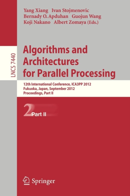 Algorithms and Architectures for Parallel Processing : 12th International Conference, ICA3PP 2012, Fukuoka, Japan, September 4-7, 2012, Proceedings, Part II, Paperback / softback Book