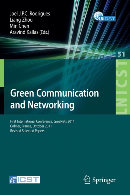 Green Communication and Networking : First International Conference, GreeNets 2011, Colmar, France, October 5-7, 2011, Revised Selected Papers, Paperback / softback Book