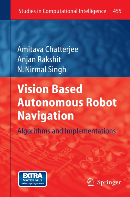Vision Based Autonomous Robot Navigation : Algorithms and Implementations, Hardback Book