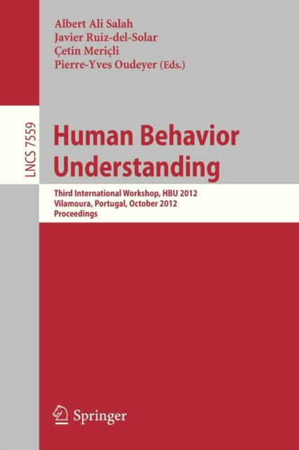 Human Behavior Understanding : Third Workshop, HBU 2012, Vilamoura, Portugal, October 7, 2012, Proceedings, Paperback / softback Book