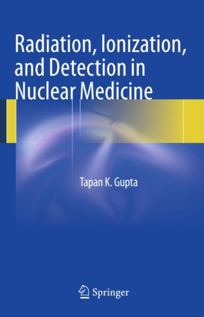 Radiation, Ionization, and Detection in Nuclear Medicine, PDF eBook