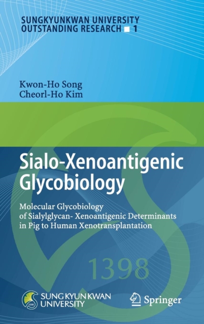 Sialo-xenoantigenic Glycobiology : Molecular Glycobiology of Sialylglycan-xenoantigenic Determinants in Pig to Human Xenotransplantation, Hardback Book