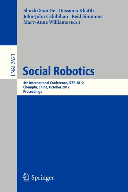 Social Robotics : 4th International Conference, ICSR 2012, Chengdu, China, October 29-31, 2012, Proceedings, Paperback / softback Book