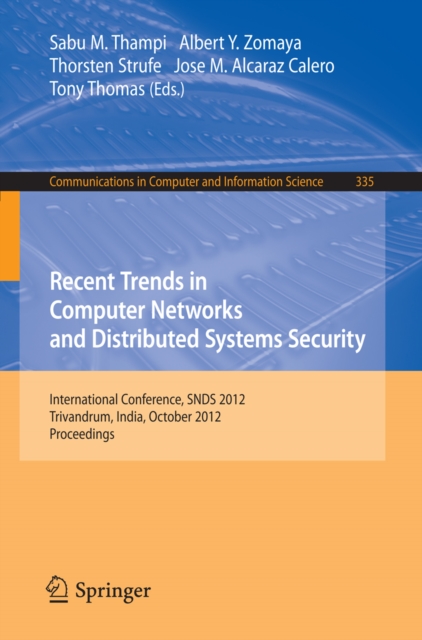 Recent Trends in Computer Networks and Distributed Systems Security : International Conference, SNDS 2012, Trivandrum, India, October 11-12, 2012, Proceedings, PDF eBook