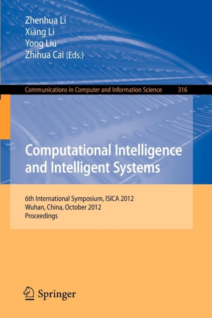 Computational Intelligence and Intelligent Systems : 6th International Symposium, ISICA 2012, Wuhan, China, October 27-28, 2012. Proceedings, Paperback / softback Book