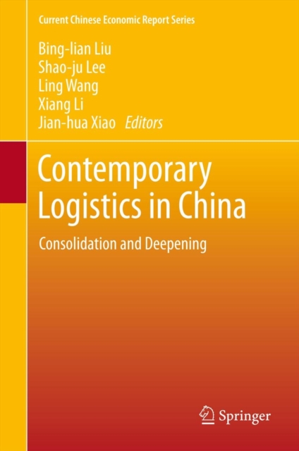 Contemporary Logistics in China : Consolidation and Deepening, Hardback Book