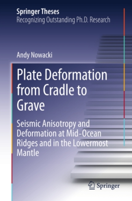 Plate Deformation from Cradle to Grave : Seismic Anisotropy and Deformation at Mid-Ocean Ridges and in the Lowermost Mantle, PDF eBook