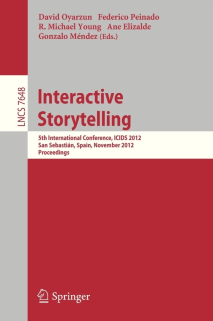 Interactive Storytelling : 5th International Conference, ICIDS 2012, San Sebastian, Spain, November 12-15, 2012. Proceedings, Paperback / softback Book