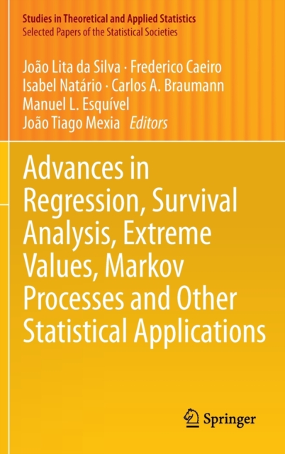Advances in Regression, Survival Analysis, Extreme Values, Markov Processes and Other Statistical Applications, Hardback Book