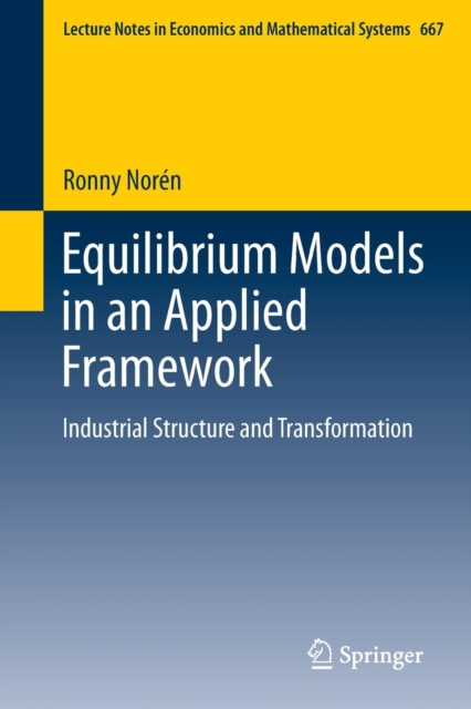 Equilibrium Models in an Applied Framework : Industrial Structure and Transformation, Paperback / softback Book