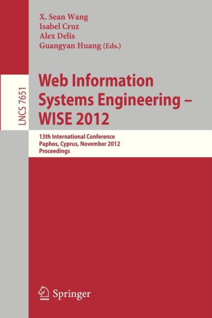 Web Information Systems Engineering - WISE 2012 : 13th International Conference, Paphos, Cyprus, November 28-30, 2012, Proceedings, Paperback / softback Book