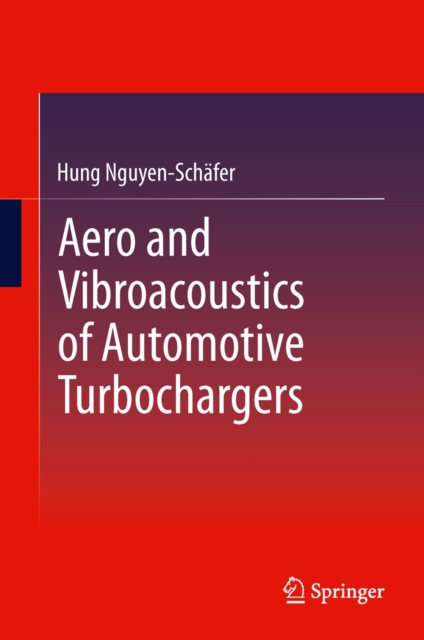 Aero and Vibroacoustics of Automotive Turbochargers, Hardback Book
