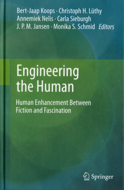 Engineering the Human : Human Enhancement Between Fiction and Fascination, Hardback Book