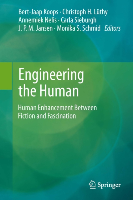 Engineering the Human : Human Enhancement Between Fiction and Fascination, PDF eBook