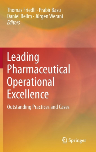 Leading Pharmaceutical Operational Excellence : Outstanding Practices and Cases, Hardback Book