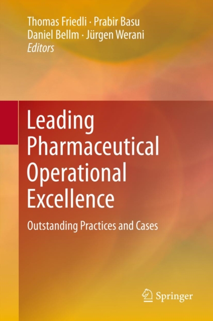 Leading Pharmaceutical Operational Excellence : Outstanding Practices and Cases, PDF eBook