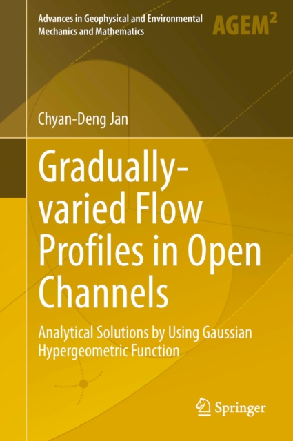 Gradually-varied Flow Profiles in Open Channels : Analytical Solutions by Using Gaussian Hypergeometric Function, PDF eBook