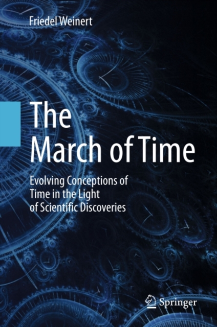 The March of Time : Evolving Conceptions of Time in the Light of Scientific Discoveries, PDF eBook