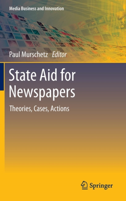 State Aid for Newspapers : Theories, Cases, Actions, Hardback Book