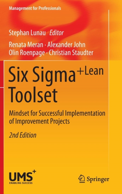 Six Sigma+Lean Toolset : Mindset for Successful Implementation of Improvement Projects, Hardback Book