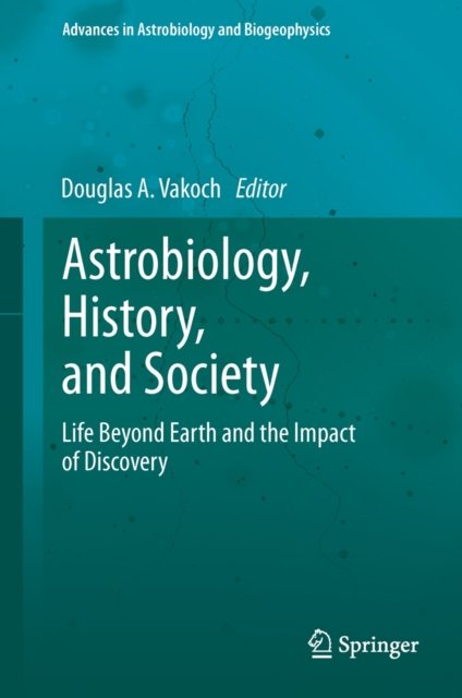 Astrobiology, History, and Society : Life Beyond Earth and the Impact of Discovery, Hardback Book
