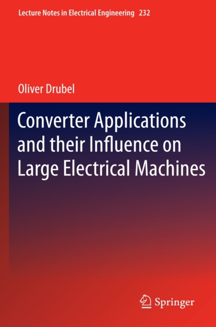 Converter Applications and their Influence on Large Electrical Machines, Hardback Book