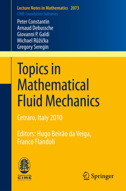 Topics in Mathematical Fluid Mechanics : Cetraro, Italy 2010, Editors: Hugo Beirao da Veiga, Franco Flandoli, PDF eBook