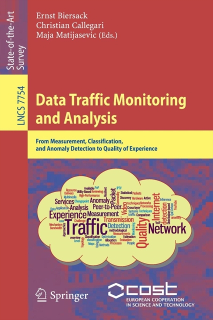 Data Traffic Monitoring and Analysis : From Measurement, Classification, and Anomaly Detection to Quality of Experience, Paperback / softback Book