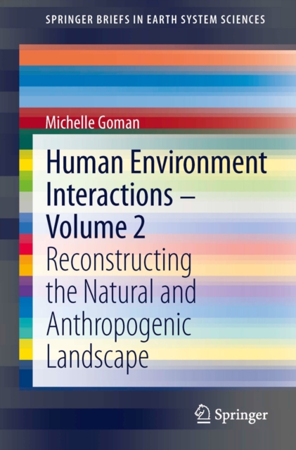 Human Environment Interactions - Volume 2 : Reconstructing the Natural and Anthropogenic Landscape, Paperback / softback Book