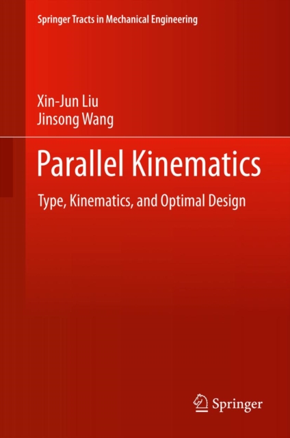 Parallel Kinematics : Type, Kinematics, and Optimal Design, PDF eBook